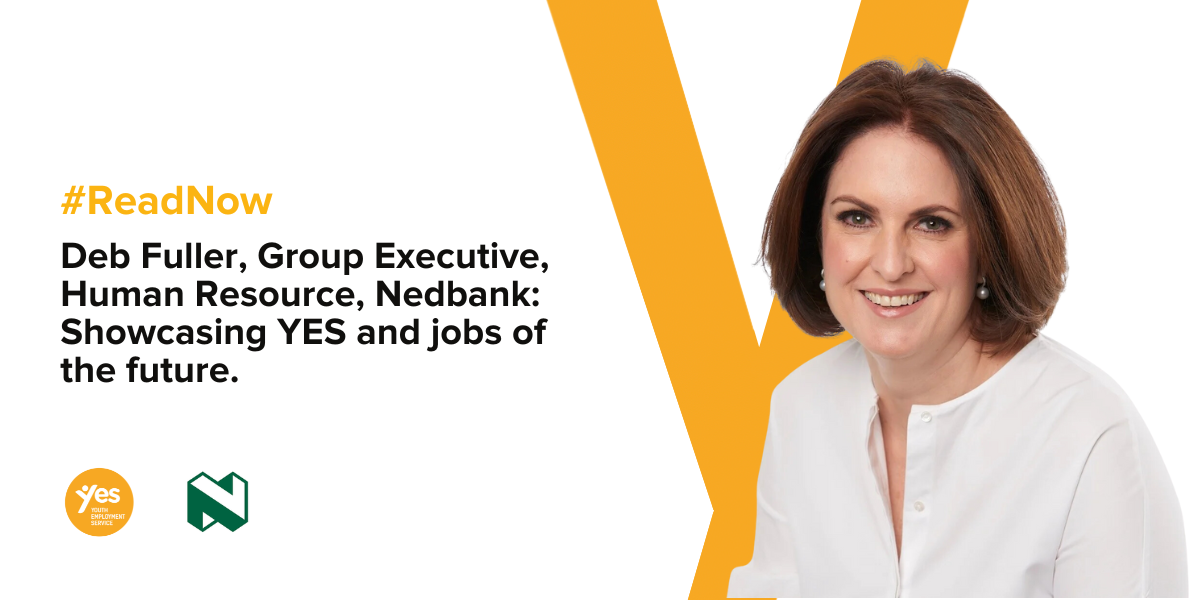 Deb Fuller, Group Executive, Human Resource, Nedbank: Showcasing the Youth Employment Service and jobs of the future